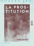 Yves Guyot - La Prostitution.
