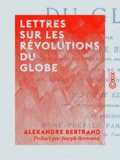 Alexandre Bertrand et François Arago - Lettres sur les révolutions du globe.