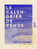 Octave Uzanne - Le Calendrier de Vénus.