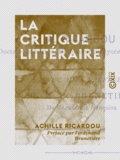 Achille Ricardou et Ferdinand Brunetière - La Critique littéraire - Étude philosophique.