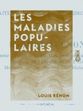 Louis Rénon - Les Maladies populaires - Maladies vénériennes - Alcoolisme - Tuberculose.