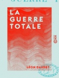 Léon Daudet - La Guerre totale.