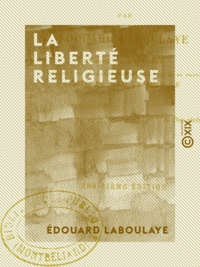 Edouard Laboulaye - La Liberté religieuse.