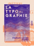 Charles-Lucien Huard - La Typographie.
