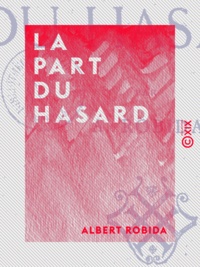 Albert Robida - La Part du hasard.