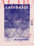 Jean Richepin - Lagibasse - Roman magique.