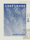 Juliette Adam - Chrétienne.