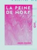 Jules Simon - La Peine de mort - Récit.