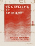 Eduard Bernstein et Ed. Schneider - Socialisme et Science - Conférence faite à un groupe d'étudiants de Berlin.