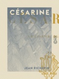 Jean Richepin - Césarine.