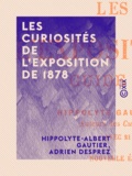 Hippolyte-Albert Gautier et Adrien Desprez - Les Curiosités de l'Exposition de 1878 - Guide du visiteur.