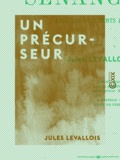 Jules Levallois - Un précurseur - Avec des documents inédits.