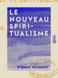 Étienne Vacherot - Le Nouveau Spiritualisme.
