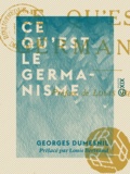Georges Dumesnil et Louis Bertrand - Ce qu'est le germanisme.