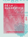 Hippolyte Bernheim - De la suggestion.
