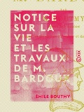 Émile Boutmy - Notice sur la vie et les travaux de M. Bardoux.