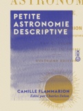Camille Flammarion et Charles Delon - Petite astronomie descriptive.
