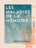 Théodule Ribot - Les Maladies de la mémoire.