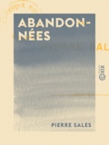 Pierre Sales - Abandonnées - Aventures parisiennes.