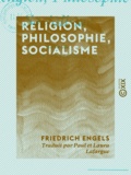 Friedrich Engels et Paul Lafargue - Religion, Philosophie, Socialisme.