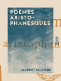 Laurent Tailhade - Poèmes aristophanesques.