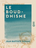 Jean-Baptiste Thomas - Le Bouddhisme.