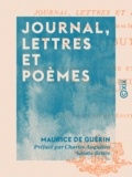 Maurice de Guérin et Guillaume-Stanislas Trébutien - Journal, lettres et poèmes.