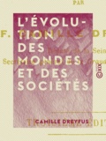 Camille Dreyfus - L'Évolution des mondes et des sociétés.