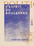 Aurélien Scholl - L'Esprit du boulevard.