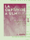 Jules Joseph - La Captivité à Ulm.