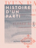 Alfred Darimon - Histoire d'un parti - Les Cinq sous l'empire (1857-1860).