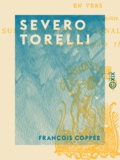 François Coppée - Severo Torelli - Drame en cinq actes en vers.