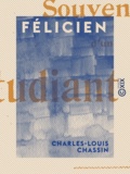 Charles-Louis Chassin et Hippolyte Monin - Félicien - Souvenirs d'un étudiant de 48.