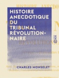 Charles Monselet - Histoire anecdotique du tribunal révolutionnaire - 17 août-29 novembre 1792.