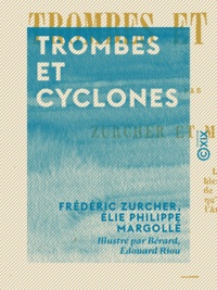 Frédéric Zurcher et Élie Philippe Margollé - Trombes et Cyclones.