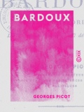 Georges Picot - Bardoux - Notice historique.