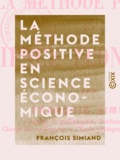 François Simiand - La Méthode positive en science économique.