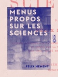 Félix Hément - Menus propos sur les sciences.