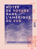 Georges Clemenceau - Notes de voyage dans l'Amérique du sud - Argentine, Uruguay, Brésil.