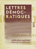 Adelson Castiau et Louis Bertrand - Lettres démocratiques.