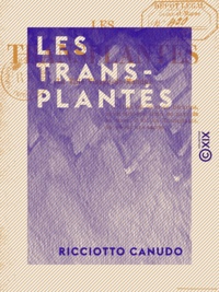 Ricciotto Canudo - Les Transplantés - La ville Visage-du-Monde.