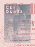 Auguste Vermorel - Ces dames - Physionomies parisiennes.