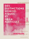 Henri Beaune - Des distinctions honorifiques et de la particule.