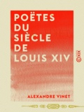 Alexandre Vinet - Poëtes du siècle de Louis XIV.