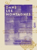 John Tyndall et Louis Lortet - Dans les montagnes.