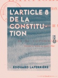 Edouard Laferrière - L'Article 8 de la constitution - Interprétation de la clause de révision.