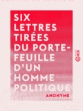  Anonyme - Six lettres tirées du porte-feuille d'un homme politique - France et Europe.