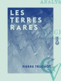 Pierre Truchot - Les Terres rares - Minéralogie, propriétés, analyse.