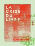 Henri Baillière - La Crise du livre.