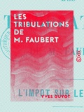 Yves Guyot - Les Tribulations de M. Faubert -  L'impôt sur le revenu - L'impôt sur le revenu.